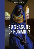40 seasons of humanity. Ediz. inglese di Mauro De Bettio edito da Crowdbooks