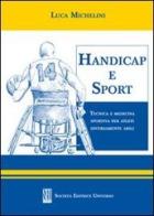 Handicap e sport. Tecnica e medicina sportiva per atleti diversamente abili di Luca Michelini edito da SEU