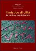 Il mistico di città. La vita è una nascita interiore di Vitaliano Bilotta edito da I Libri del Casato