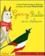 Gary Baldo cane italiano. L'unità d'Italia spiegata ai bambini. Ediz. italiana e inglese di Cinzia Pierantonelli edito da Suednord