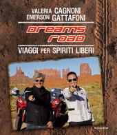 Dreams Road. Viaggi per spiriti liberi di Valeria Cagnoni, Emerson Gattafoni edito da Mondadori Electa
