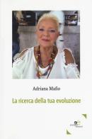 La ricerca della tua evoluzione di Adriana Mafio edito da Europa Edizioni