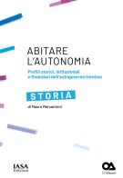 Storia. Profili storici, istituzionali e finanziari dell'autogoverno Trentino di Mauro Marcantoni edito da IASA