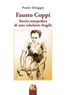 Fausto Coppi. Storia ortopedica di uno scheletro fragile di Paolo Ghiggio edito da Hever