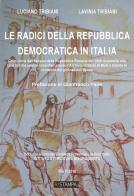 Le radici della Repubblica Democratica in Italia di Luciano Tribiani, Lavinia Tribiani edito da Ri-Stampa