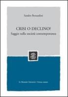 Crisi o declino? La globalizzazione e i suoi effetti di Sandro Bernardini edito da Mondadori Education