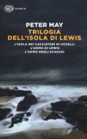 Trilogia dell'isola di Lewis: L'isola dei cacciatori d'uccelli-L'uomo di Lewis-L'uomo degli scacchi di Peter May edito da Einaudi