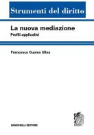 La nuova mediazione. Profili applicativi di Francesca Cuomo Ulloa edito da Zanichelli