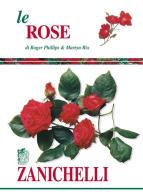 Le rose di Roger Phillips, Martyn Rix edito da Zanichelli