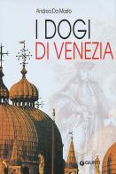 I dogi di Venezia di Andrea Da Mosto edito da Giunti Editore