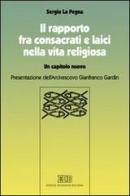 Il rapporto fra consacrati e laici nella vita religiosa. Un capitolo nuovo di Sergio La Pegna edito da EDB