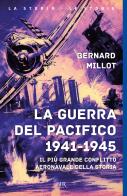 La guerra del Pacifico 1941-1945 di Bernard Millot edito da Rizzoli