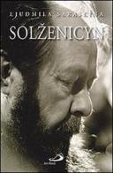 Solzenicyn. La prima grande biografia di Alexandre Soljenitzyne di Ljudmila Saraskina edito da San Paolo Edizioni