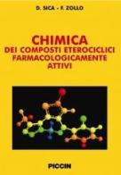 Chimica dei composti eterociclici farmacologicamente attivi di Donato Sica, Franco Zollo edito da Piccin-Nuova Libraria