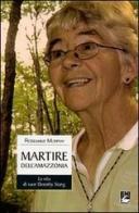Martire dell'Amazzonia. La vita di suor Dorothy Stang di Roseanne Murphy edito da EMI
