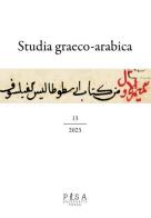 Studia graeco-arabica (2023) vol.13 edito da Pisa University Press