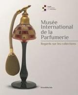 Musée international de la parfumerie. Regards sur les collections. Ediz. illustrata edito da Silvana