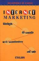 Internet marketing. Strategie di mercato e di comunicazione sul Web di Giampiero Di Carlo edito da Etas