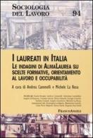 I laureati in Italia. Le indagini di AlmaLaurea su scelte formative, orientamento al lavoro e occupabilità edito da Franco Angeli