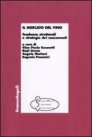 Il mercato del vino. Tendenze strutturali e strategie dei concorrenti edito da Franco Angeli