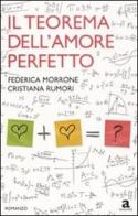 Il teorema dell'amore perfetto di Federica Morrone, Cristiana Rumori edito da Newton Compton