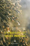 L'orologio segna pioggia di Fabio Soricone edito da Aletti editore