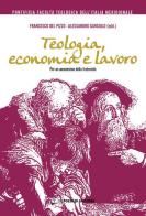 Teologia, economia e lavoro. Per un umanesimo della fraternità edito da Il Pozzo di Giacobbe