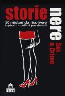Storie nere. Sex and crime. 50 misteri da risolvere ispirati a delitti passionali. Carte di Nicola Berger edito da Magazzini Salani