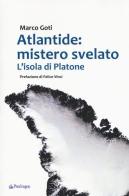 Atlantide: mistero svelato. L'isola di Platone di Marco Goti edito da Pendragon