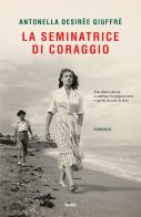 La seminatrice di coraggio di Antonella Desirèe Giuffrè edito da TRE60