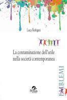 La contaminazione dell'utile nella società contemporanea di Luca Refrigeri edito da Pensa Multimedia