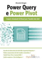PowerQuery e PowerPivot. I nuovi strumenti di Excel per l'analisi dei dati di Alessandra Salvaggio edito da Edizioni LSWR