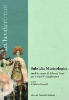 Subsidia musicologica. Studi in onore di Alberto Basso per il suo 85° compleanno edito da LIM