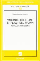 Varianti corelliane e «Plagi» del Tirant: Achille e Polissena di Annamaria Annichiarico edito da Schena Editore