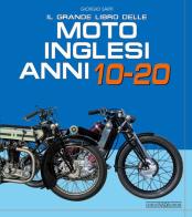 Il grande libro delle moto inglesi. Anni 10-20 di Giorgio Sarti edito da Nada