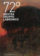 72ª mostra Gruppo Labronico. Villa Bertelli. Ediz. illustrata edito da Bandecchi & Vivaldi