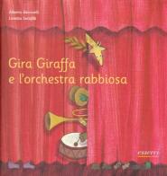 Gira Giraffa e l'orchestra rabbiosa di Loretta Serofilli, Alberto Benevelli edito da Esserci