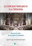 Il Concilio Vaticano II e la teologia. Pensare la fede di un popolo che cammina edito da Ecumenica