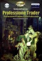 Professione trader. Trasformare il trading in una professione di Stefano Fanton edito da Scalping School