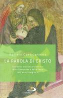 La parola di Cristo. Commenti alle letture bibliche delle Domeniche e delle Feste dell'anno liturgico A di Raniero Cantalamessa edito da San Paolo Edizioni