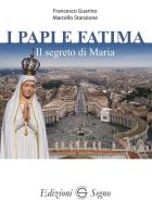 I papi e Fatima di Marcello Stanzione, Francesco Guarino edito da Edizioni Segno