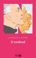 Il weekend di Charlotte Wood edito da NN Editore