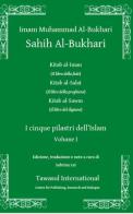 Sahih al-Bukhari. I cinque pilastri dell'Islam vol.1 di Muhammad B. Al-Bukhari edito da Tawasul Europe