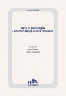Arte e patologia. Fenomenologia di una relazione edito da Istituto Italiano di Studi Germanici