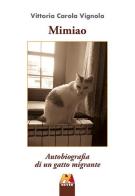 Mimiao. Autobiografia di un gatto migrante di Vittoria Carola Vignola edito da Hever