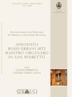 Adeodato Bossi-Urbani 1872 maestro organaro in San Pedretto edito da Ass. Culturale G. Serassi
