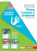 Fisica: lezioni e problemi. Idee per imparare. Per le Scuole superiori. Con Contenuto digitale (fornito elettronicamente) di Giuseppe Ruffo, Nunzio Lanotte edito da Zanichelli