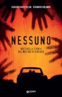 Nessuno. Voci nella storia del mostro di Firenze di Eugenio Nocciolini, Edoardo Orlandi edito da Giunti Editore