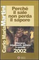 Perché il sale non perda il sapore. Discorsi, interventi, lettere e omelie 2002 di Carlo Maria Martini edito da EDB