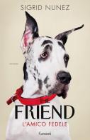 The friend. L'amico fedele di Sigrid Nunez edito da Garzanti
